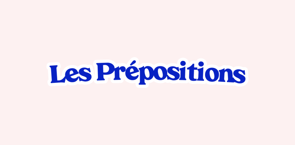 Tout savoir sur la préposition ses propriétés et ses emplois MerciApp