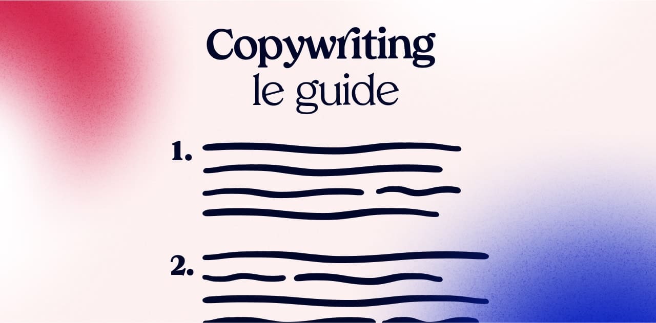 Copywriting : le guide complet pour tout comprendre et se lancer (+ 20 techniques)