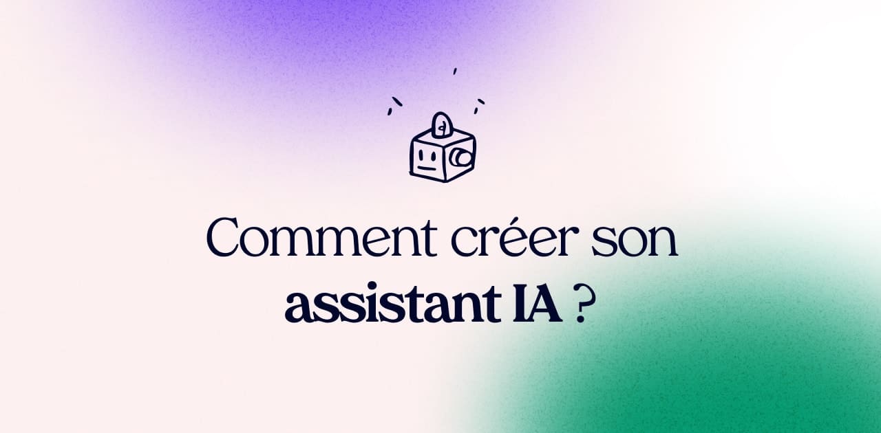 Comment créer son assistant IA ?