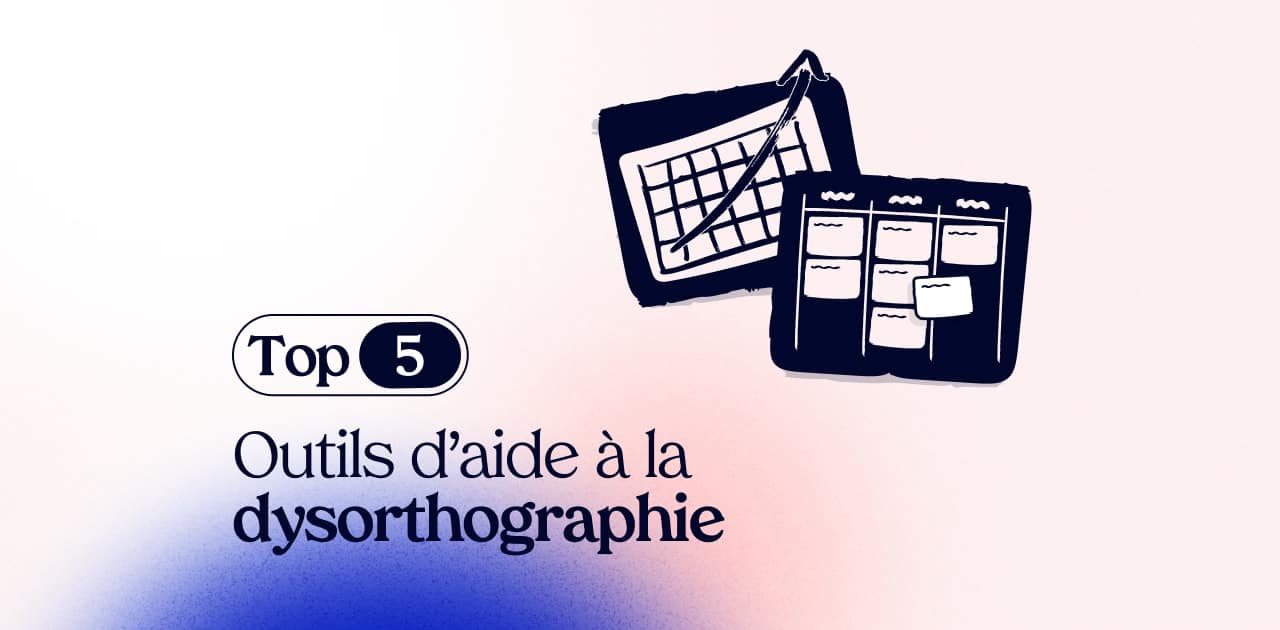 Notre top 5 des outils d’aide à la dysorthographie 