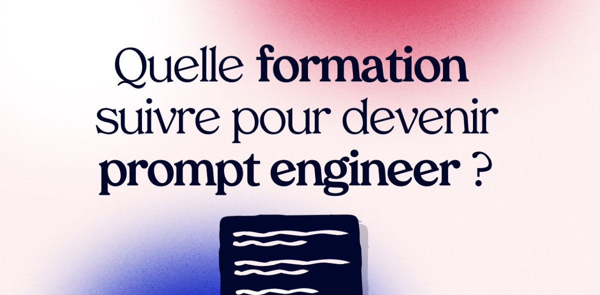 Quelle formation suivre pour devenir prompt engineer ?